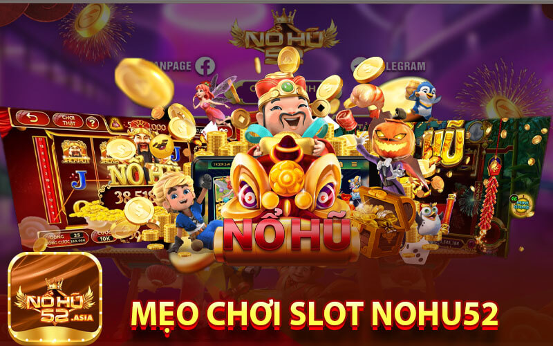 Mẹo chơi Slot Nohu52