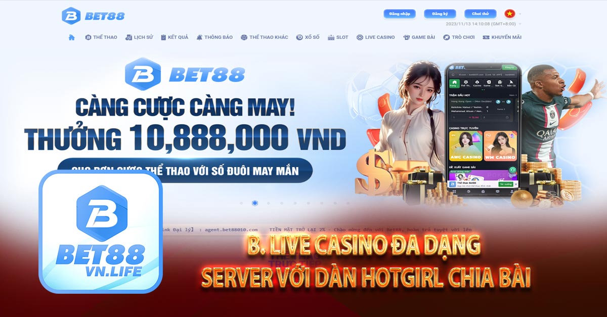 B. Live Casino đa dạng server với dàn hotgirl chia bài keo bet88