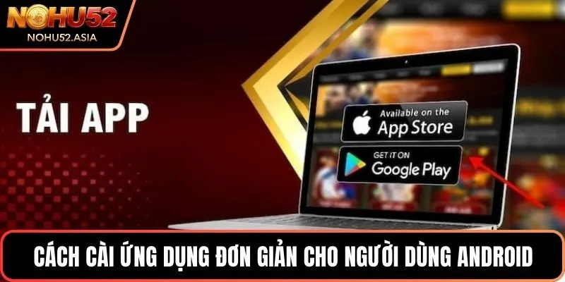 Cách cài ứng dụng đơn giản cho người dùng Android Cách cài ứng dụng đơn giản cho người dùng Android