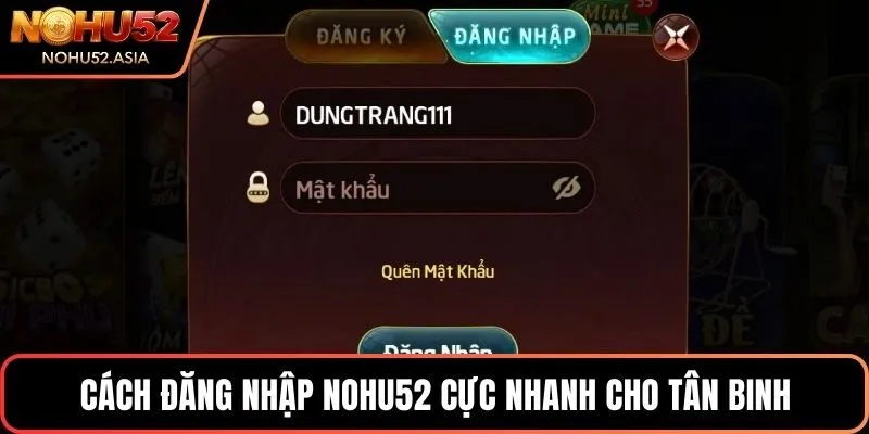 Cách đăng nhập NOHU52 cực nhanh cho tân binh Cách đăng nhập NOHU52 cực nhanh cho tân binh