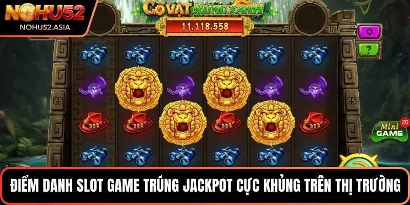 Điểm danh slot game trúng Jackpot cực khủng trên thị trường Điểm danh slot game trúng Jackpot cực khủng trên thị trường
