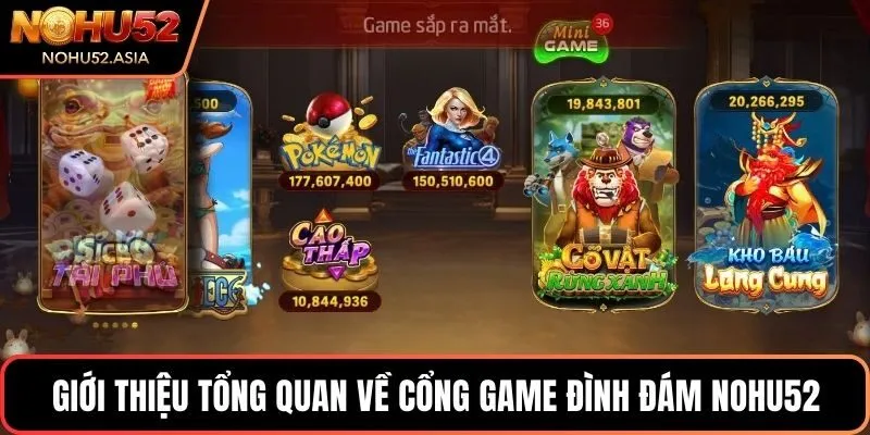 Giới thiệu tổng quan về cổng game đình đám NOHU52 Giới thiệu tổng quan về cổng game đình đám NOHU52