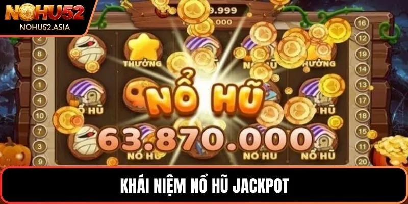 Khái niệm nổ hũ Jackpot Khái niệm nổ hũ Jackpot