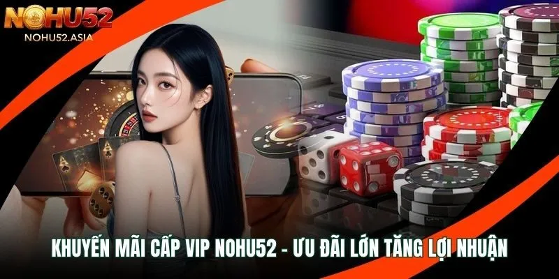 khuyến mãi cấp vip NOHU52