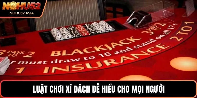 Luật chơi Xì dách dễ hiểu cho mọi người Luật chơi Xì dách dễ hiểu cho mọi người