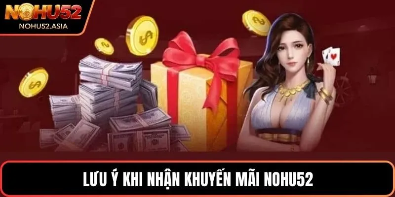 Lưu ý khi nhận khuyến mãi NOHU52 Lưu ý khi nhận khuyến mãi NOHU52