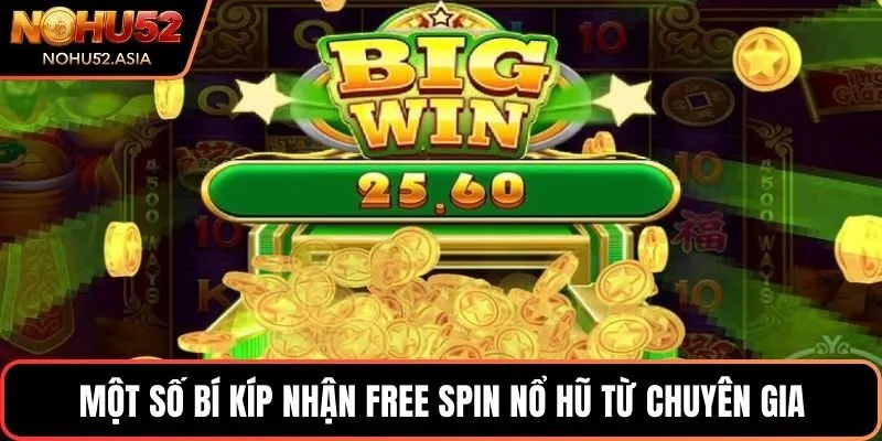Một số bí kíp nhận free spin nổ hũ từ chuyên gia Một số bí kíp nhận free spin nổ hũ từ chuyên gia