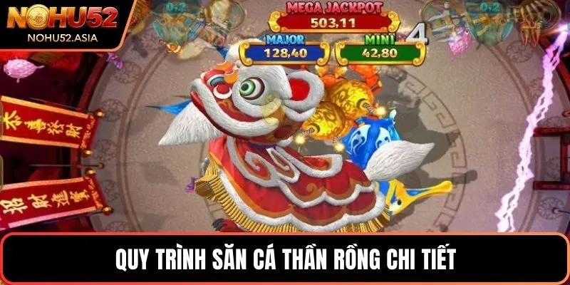 Quy trình săn cá thần rồng chi tiết Quy trình săn cá thần rồng chi tiết