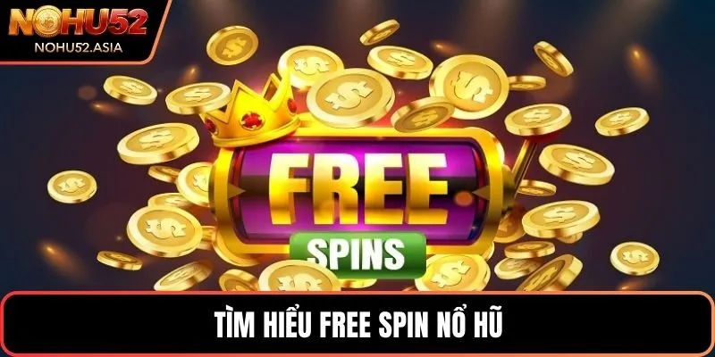Tìm hiểu free spin nổ hũ Tìm hiểu free spin nổ hũ
