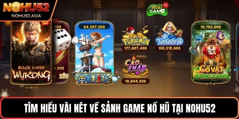 Tìm hiểu vài nét về sảnh game nổ hũ tại NOHU52 Tìm hiểu vài nét về sảnh game nổ hũ tại NOHU52