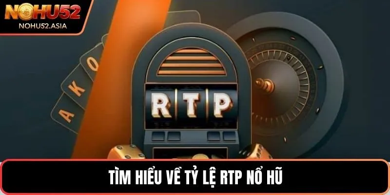 Tìm hiểu về tỷ lệ RTP nổ hũ Tìm hiểu về tỷ lệ RTP nổ hũ