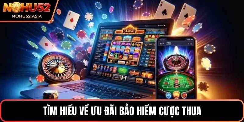 Tìm hiểu về ưu đãi bảo hiểm cược thua Tìm hiểu về ưu đãi bảo hiểm cược thua