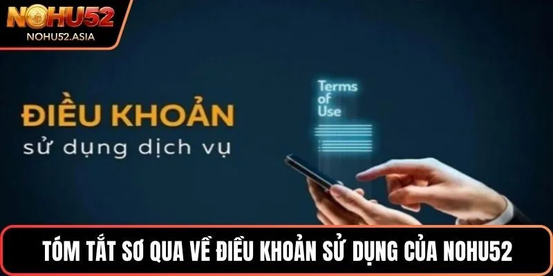 Tóm tắt sơ qua về điều khoản sử dụng của NOHU52 Tóm tắt sơ qua về điều khoản sử dụng của NOHU52