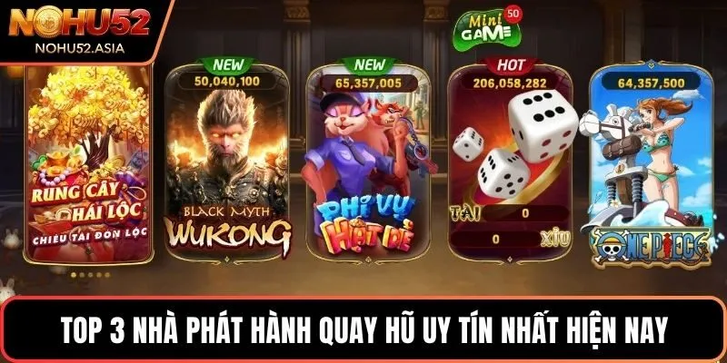 Top 3 nhà phát hành quay hũ uy tín nhất hiện nay Top 3 nhà phát hành quay hũ uy tín nhất hiện nay