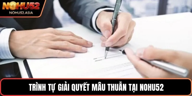 Trình tự giải quyết mâu thuẫn tại NOHU52 Trình tự giải quyết mâu thuẫn tại NOHU52